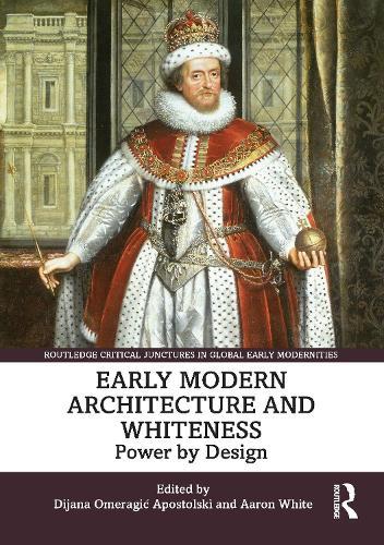 Early Modern Architecture and Whiteness: Power by Design