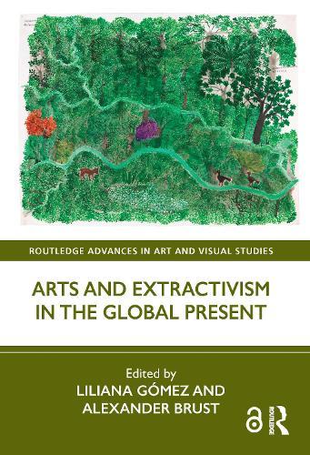 Arts and Extractivism in the Global Present
