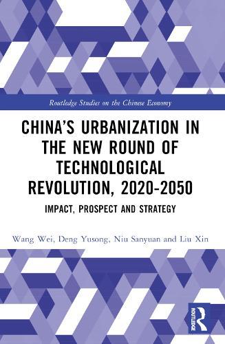 China’s Urbanization in the New Round of Technological Revolution, 2020-2050: Impact, Prospect and Strategy