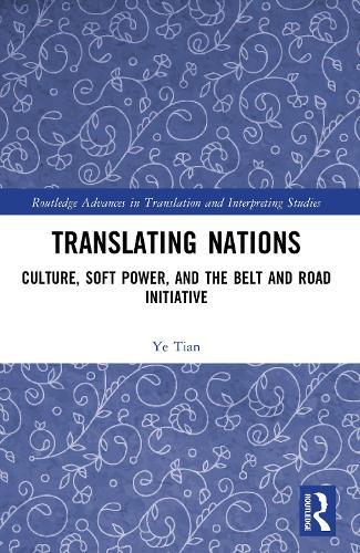 Translating Nations: Culture, Soft Power, and the Belt and Road Initiative