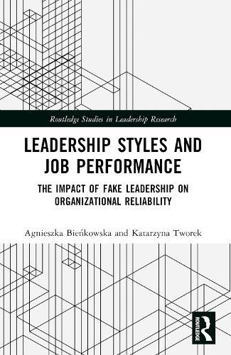 Leadership Styles and Job Performance: The Impact of Fake Leadership on Organizational Reliability