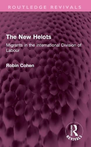 The New Helots: Migrants in the International Division of Labour