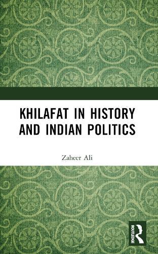 Khilafat in History and Indian Politics