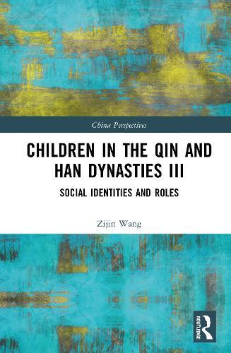 Children in the Qin and Han Dynasties III: Social Identities and Roles