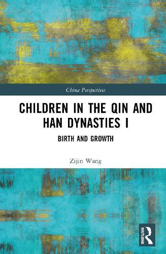 Children in the Qin and Han Dynasties I: Birth and Growth