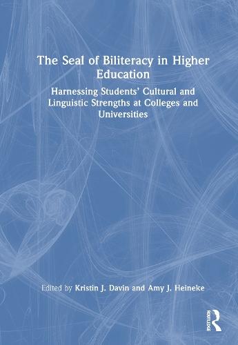 The Seal of Biliteracy in Higher Education: Harnessing Students’ Cultural and Linguistic Strengths at Colleges and Universities