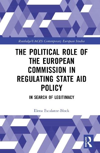 The Political Role of the European Commission in Regulating State Aid Policy: In Search of Legitimacy