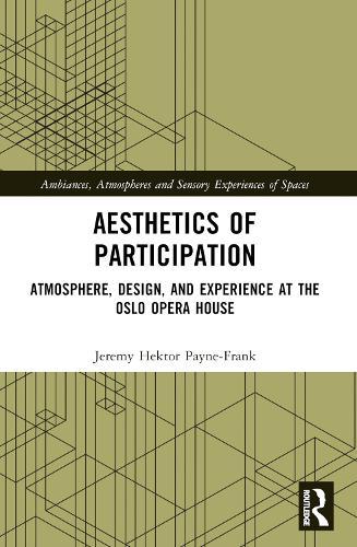 Aesthetics of Participation: Atmosphere, Design, and Experience at the Oslo Opera House