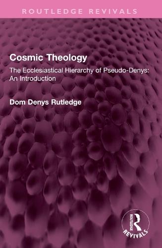 Cosmic Theology: The Ecclesiastical Hierarchy of Pseudo-Denys: An Introduction