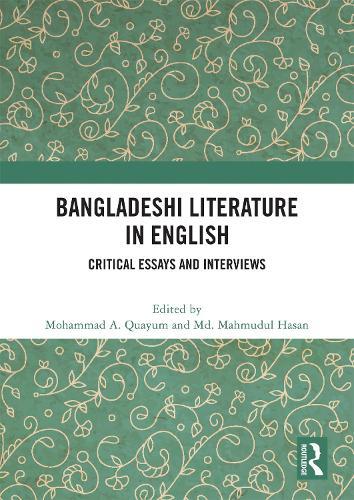 Bangladeshi Literature in English: Critical Essays and Interviews