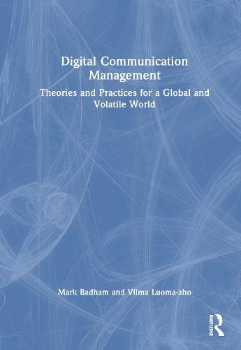 Digital Communication Management: Theories and Practices for a Global and Volatile World