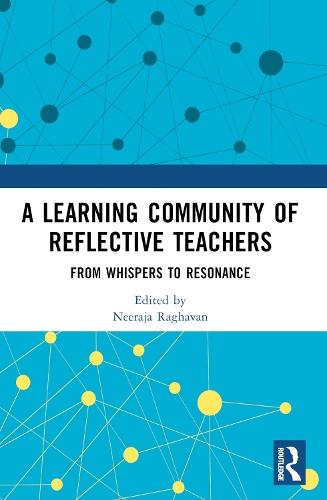 A Learning Community of Reflective Teachers: From Whispers to Resonance