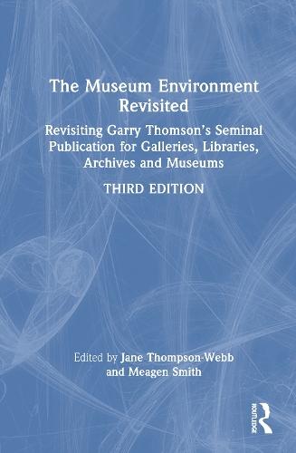 The Museum Environment Revisited: Managing Heritage Environments in the 21st Century