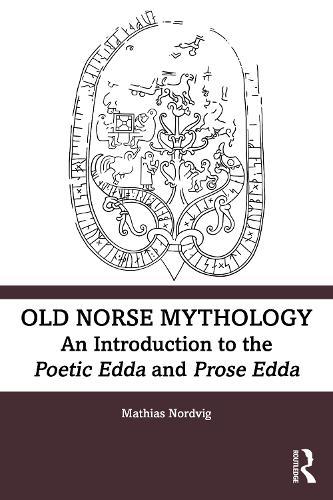 Old Norse Mythology: An Introduction to the Poetic Edda and Prose Edda