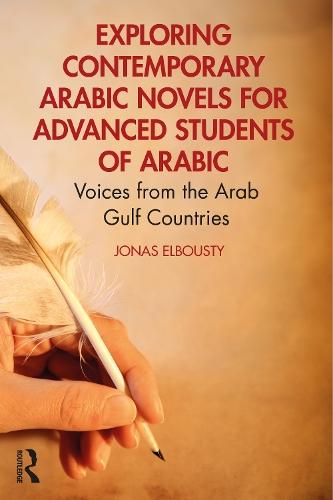 Exploring Contemporary Arabic Novels for Advanced Students of Arabic: Voices from the Arab Gulf Countries