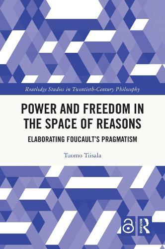 Power and Freedom in the Space of Reasons: Elaborating Foucault’s Pragmatism
