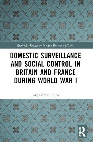 Domestic Surveillance and Social Control in Britain and France during World War I