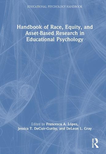 Handbook of Race, Equity, and Asset-Based Research in Educational Psychology