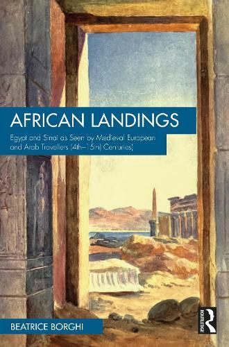 African Landings: Egypt and Sinai as Seen by Medieval European and Arab Travellers (4th–15th Centuries)