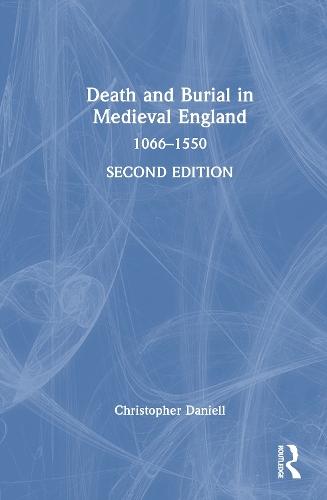 Death and Burial in Medieval England: 1066–1550