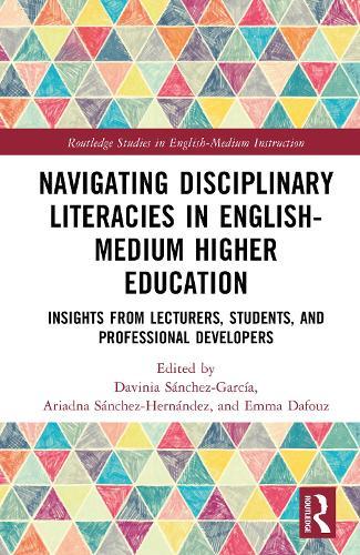 Navigating Disciplinary Literacies in English-Medium Higher Education: Insights from Lecturers, Students, and Professional Developers