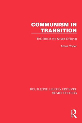 Communism in Transition: The End of the Soviet Empires