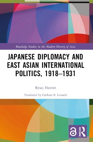 Japanese Diplomacy and East Asian International Politics, 1918–1931
