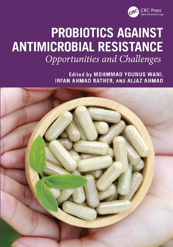 Probiotics against Antimicrobial Resistance: Opportunities and Challenges