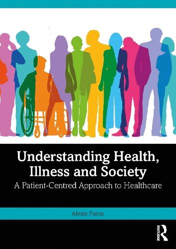 Understanding Health, Illness and Society: A Patient-Centred Approach to Healthcare