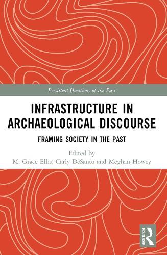 Infrastructure in Archaeological Discourse: Framing Society in the Past