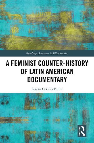 A Feminist Counter-History of Latin American Documentary