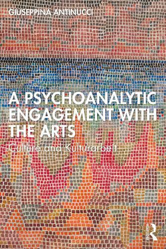 A Psychoanalytic Engagement with the Arts: Culture and Kulturarbeit