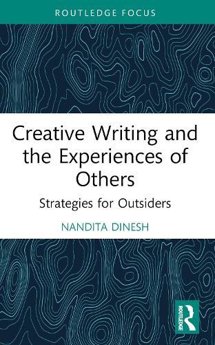 Creative Writing and the Experiences of Others: Strategies for Outsiders