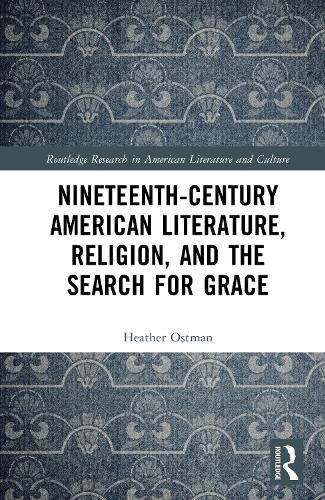 Nineteenth-Century American Literature, Religion, and the Search for Grace