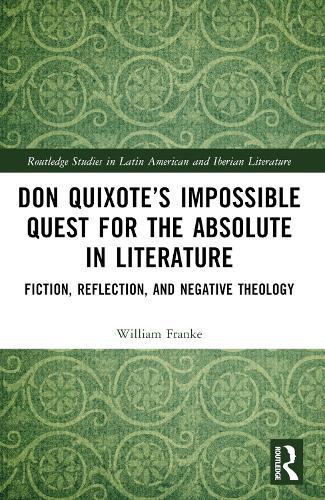 Don Quixote’s Impossible Quest for the Absolute in Literature: Fiction, Reflection, and Negative Theology
