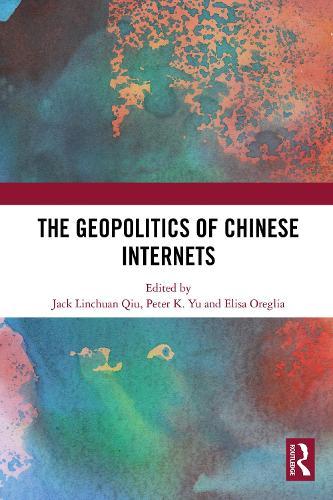 The Geopolitics of Chinese Internets