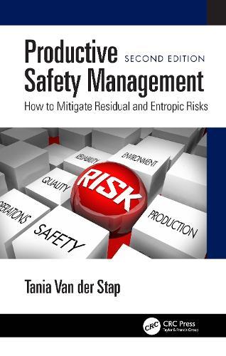 Productive Safety Management: How to Mitigate Residual and Entropic Risks, Second Edition