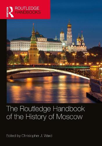 The Routledge Handbook of the History of Moscow