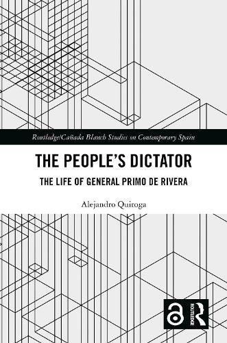 The People’s Dictator: The Life of General Primo de Rivera