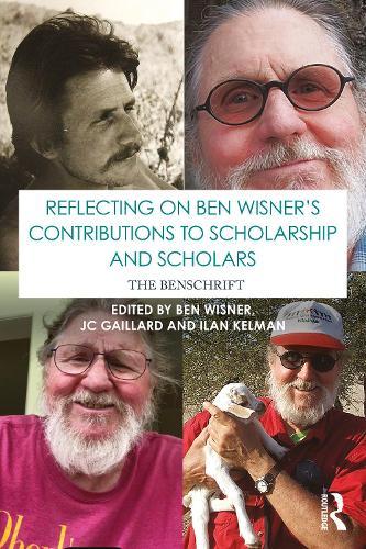Reflecting on Ben Wisner’s Contributions to Scholarship and Scholars: The Benschrift