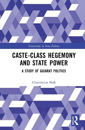 Caste-Class Hegemony and State Power: A Study of Gujarat Politics