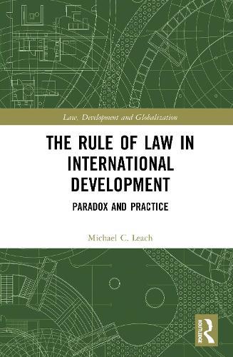 The Rule of Law in International Development: Paradox and Practice