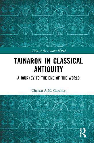 Tainaron in Classical Antiquity: A Journey to the End of the World