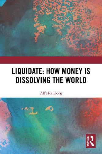 Liquidate: How Money is Dissolving the World