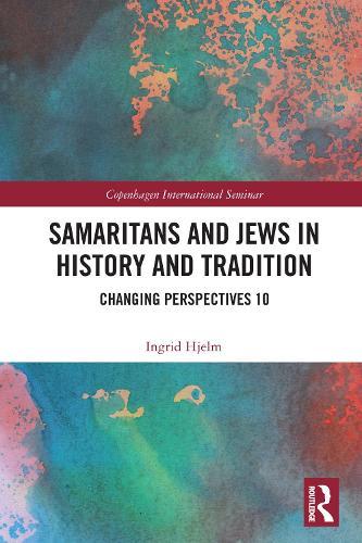 Samaritans and Jews in History and Tradition: Changing Perspectives 10