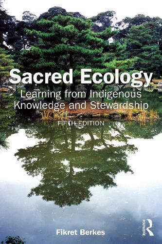 Sacred Ecology: Learning from Indigenous Knowledge and Stewardship