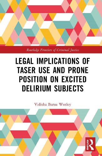 Legal Implications of Taser Use and Prone Position on Excited Delirium Subjects