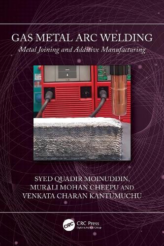 Gas Metal Arc Welding: Metal Joining and Additive Manufacturing