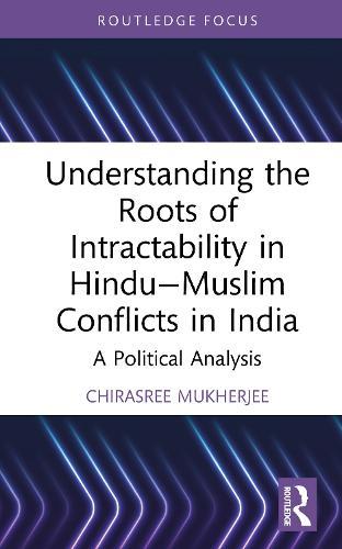 Understanding the Roots of Intractability in Hindu—Muslim Conflicts in India: A Political Analysis