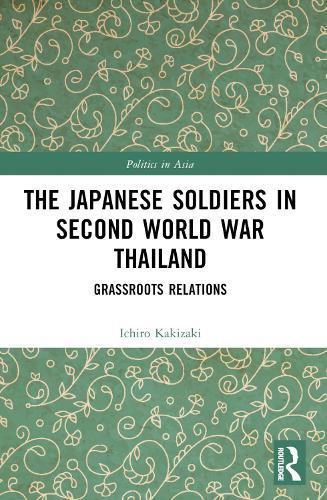 The Japanese Soldiers in Second World War Thailand: Grassroots Relations
